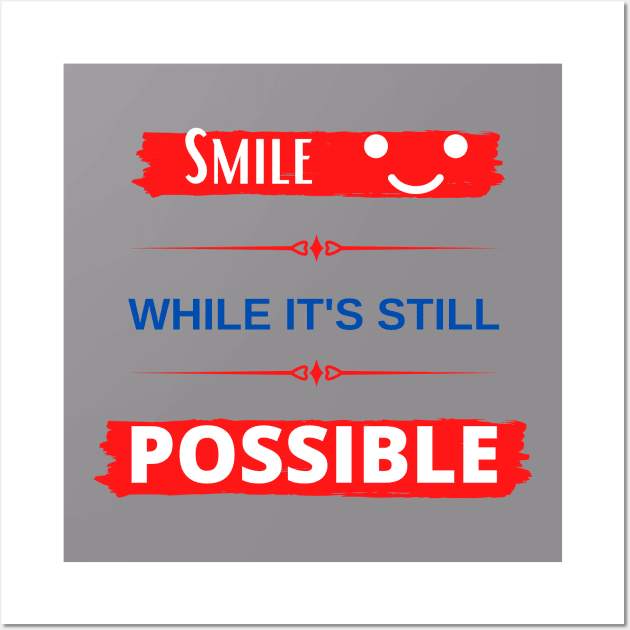 Smile While It's Still Possible Wall Art by Flower Queen